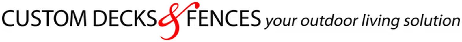 Custom Decks & Fences, your outdoor living solution